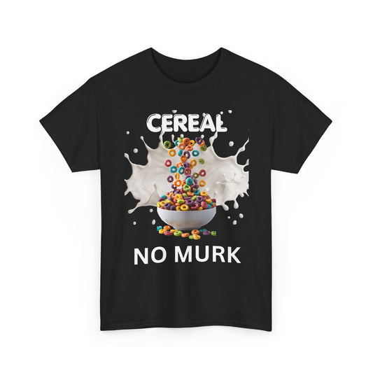 NO MURK  — "I ate Cereal" Humorous Breakfast Shirt (01)
