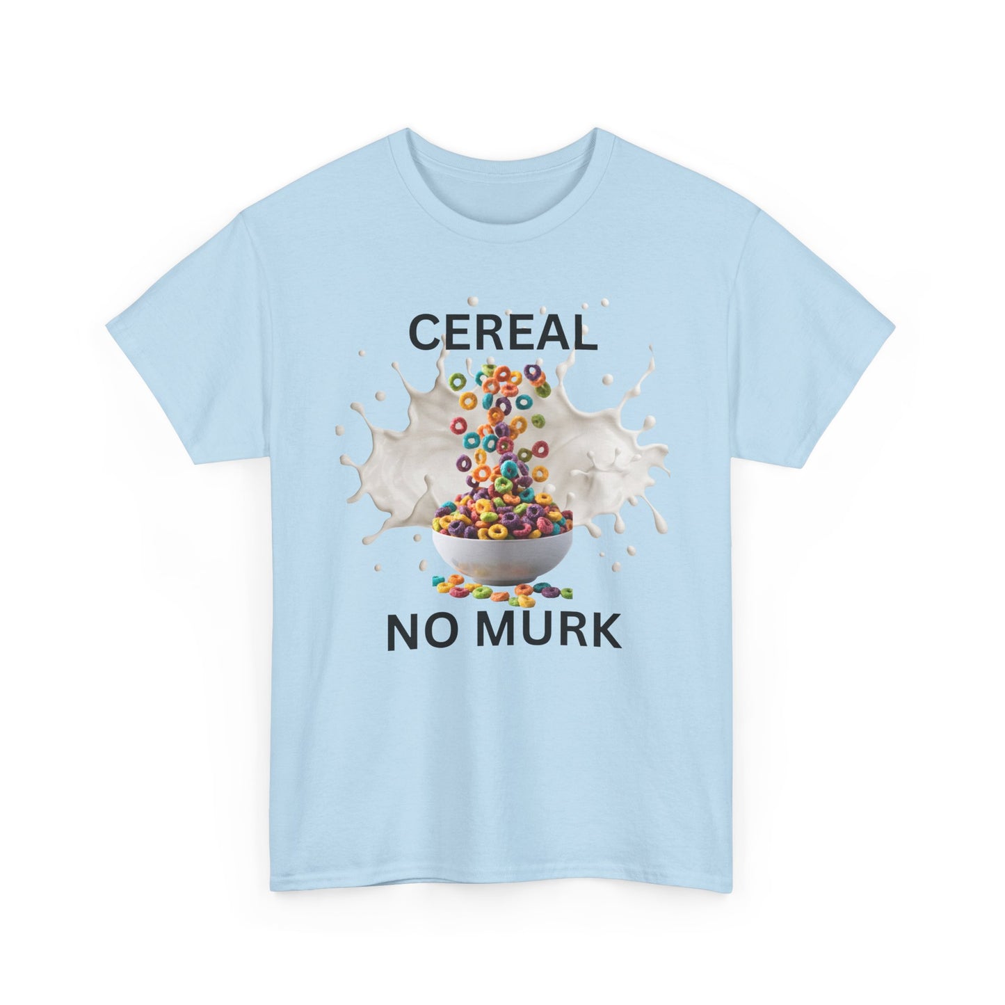 NO MURK  — "I ate Cereal" Humorous Breakfast Shirt (02)
