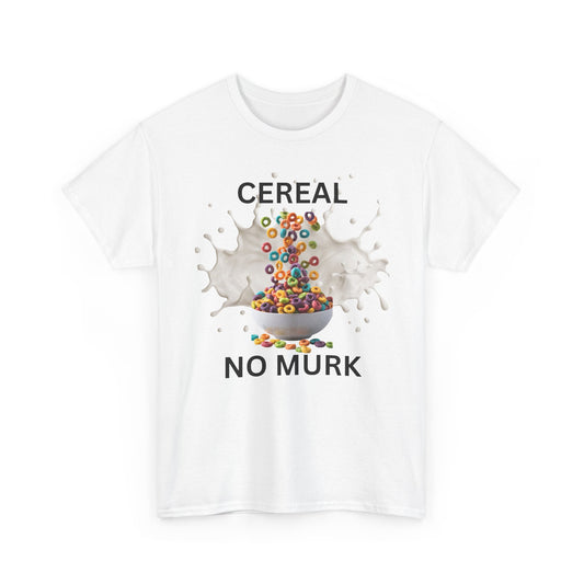 NO MURK  — "I ate Cereal" Humorous Breakfast Shirt (02)
